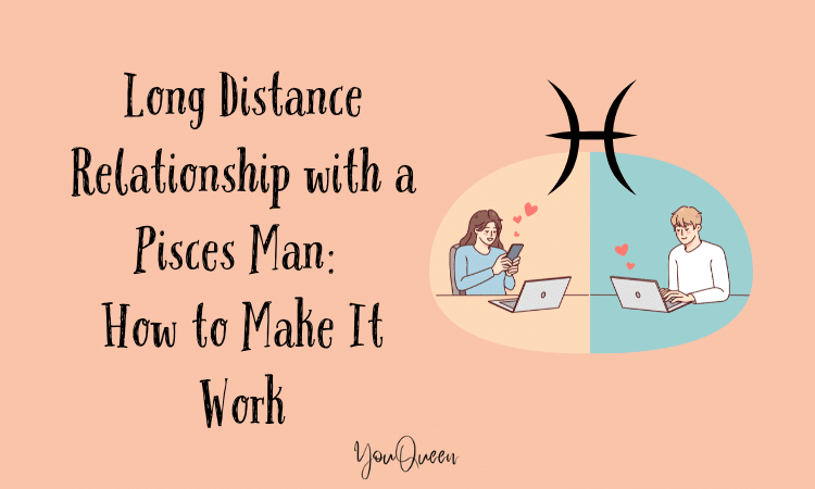 Long Distance Relationship with a Pisces Man: How to Make It Work