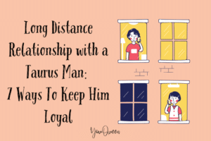 Long Distance Relationship with a Taurus Man 7 Ways To Keep Him Loyal