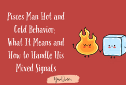 Pisces Man Hot and Cold Behavior What It Means and How to Handle His Mixed Signals