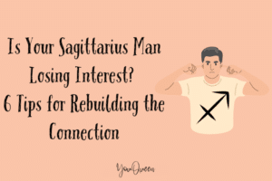 Is Your Sagittarius Man Losing Interest? 6 Tips for Rebuilding the Connection