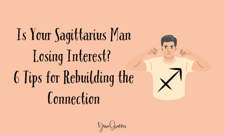 Is Your Sagittarius Man Losing Interest? 6 Tips for Rebuilding the Connection