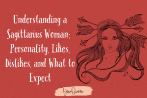 Understanding a Sagittarius Woman: Personality, Likes, Dislikes, and What to Expect