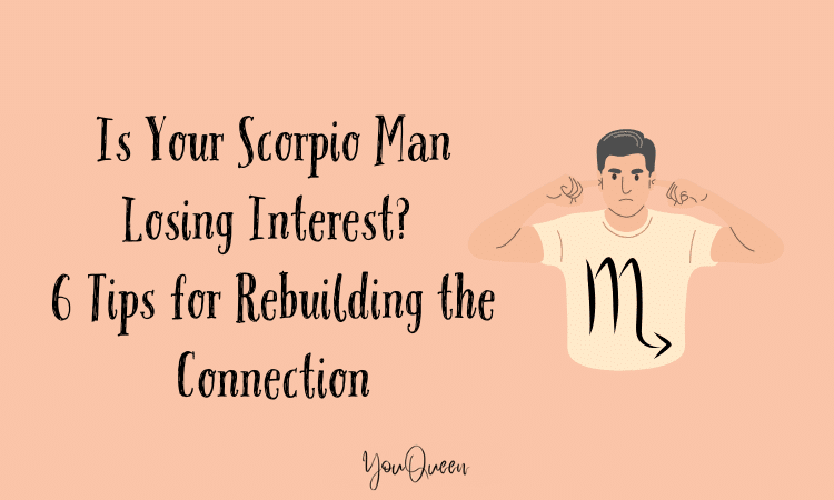 Is Your Scorpio Man Losing Interest? 6 Tips for Rebuilding the Connection