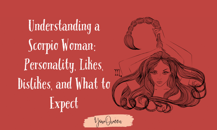 Understanding a Scorpio Woman: Personality, Likes, Dislikes, and What to Expect