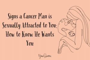 Signs a Cancer Man is Sexually Attracted to You How to Know He Wants You