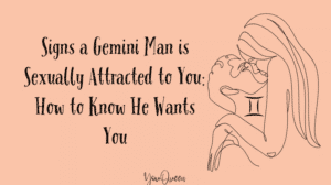 Signs a Gemini Man is Sexually Attracted to You How to Know He Wants You