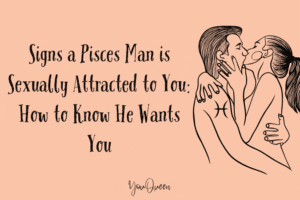 Signs a Pisces Man is Sexually Attracted to You: How to Know He Wants You