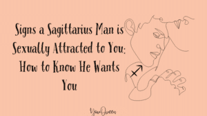 Signs a Sagittarius Man is Sexually Attracted to You: How to Know He Wants You