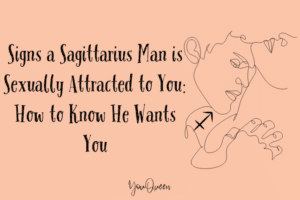 Signs a Sagittarius Man is Sexually Attracted to You: How to Know He Wants You