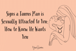 Signs a Taurus Man is Sexually Attracted to You How to Know He Wants You