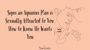 Signs an Aquarius Man is Sexually Attracted to You: How to Know He Wants You