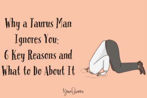 Why a Taurus Man Ignores You: 6 Key Reasons and What to Do About It