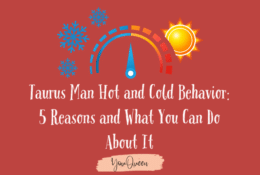 Taurus Man Hot and Cold Behavior: 5 Reasons and What You Can Do About It