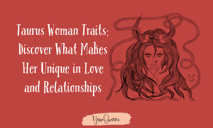 Taurus Woman Traits: Discover What Makes Her Unique in Love and Relationships