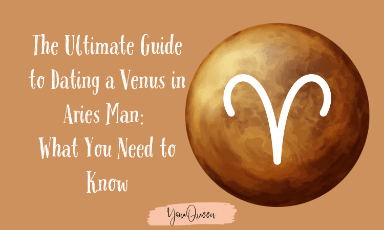 The Ultimate Guide to Dating a Venus in Aries Man: What You Need to Know