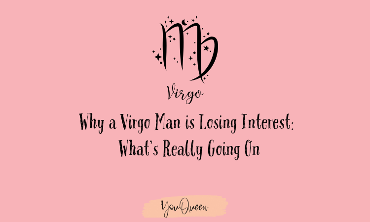 Why a Virgo Man is Losing Interest: What’s Really Going On