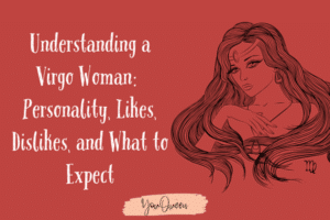 Understanding a Virgo Woman: Personality, Likes, Dislikes, and What to Expect