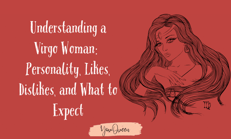 Understanding a Virgo Woman: Personality, Likes, Dislikes, and What to Expect