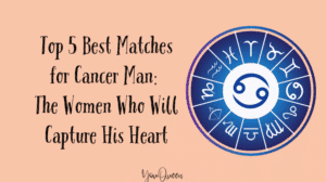 Top 5 Best Matches for Cancer Man: The Women Who Will Capture His Heart