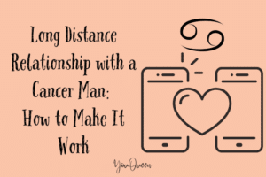 Long Distance Relationship with a Cancer Man: How to Make It Work