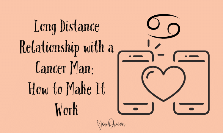 Long Distance Relationship with a Cancer Man: How to Make It Work