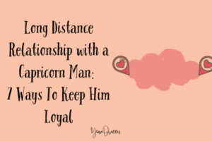 Long Distance Relationship with a Capricorn Man: 7 Ways To Keep Him Loyal