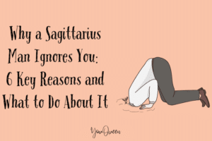 Why a Sagittarius Man Ignores You: 6 Key Reasons and What to Do About It