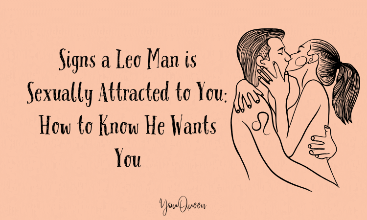 Signs a Leo Man is Sexually Attracted to You: How to Know He Wants You