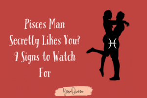 Pisces Man Secretly Likes You? 9 Signs to Watch For