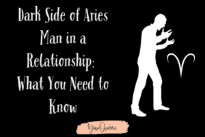 Dark Side of Aries Man in a Relationship: What You Need to Know