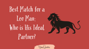 Best Match for a Leo Man Who is His Ideal Partner