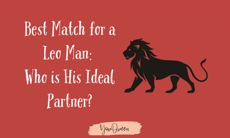 Best Match for a Leo Man Who is His Ideal Partner