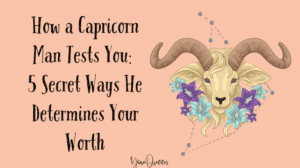 How a Capricorn Man Tests You 5 Secret Ways He Determines Your Worth