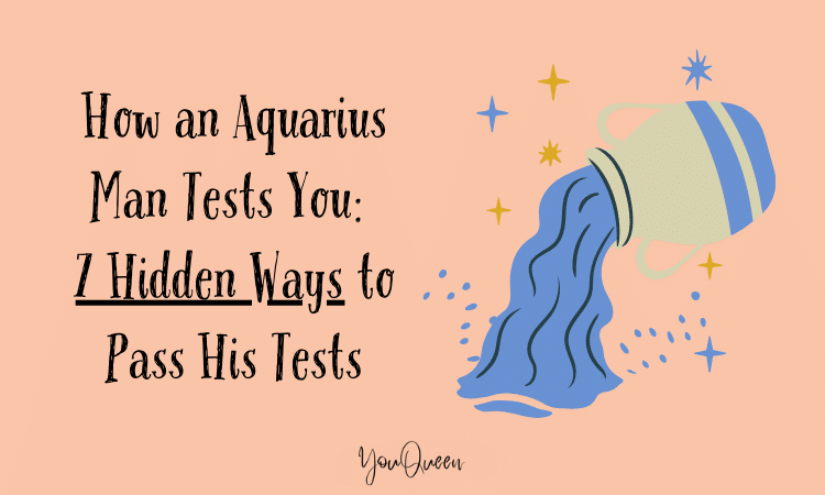 How an Aquarius Man Tests You: 7 Hidden Ways to Pass His Tests