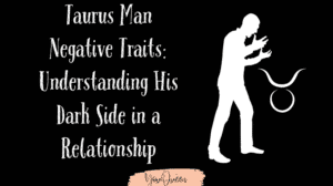 Taurus Man Negative Traits Understanding His Dark Side in a Relationship