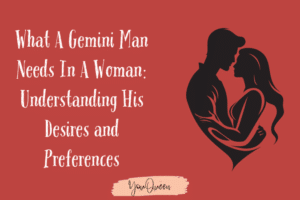 What A Gemini Man Needs In A Woman Understanding His Desires and Preferences