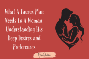 What A Taurus Man Needs In A Woman Understanding His Deep Desires and Preferences