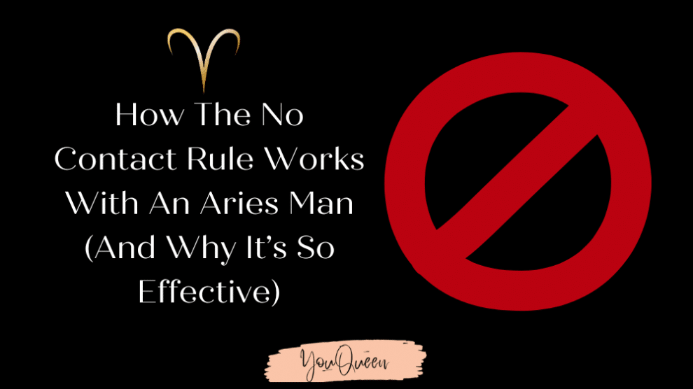 How The No Contact Rule Works With An Aries Man (And Why It’s So Effective)
