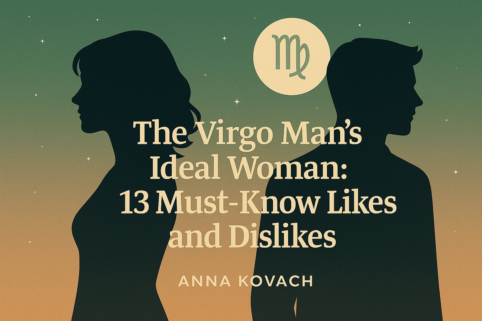 The Virgo Man’s Ideal Woman: 13 Must-Know Likes and Dislikes