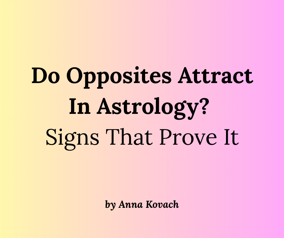OPPOSITES ATTRACT: The Fascinating Science of Astrology and Relationships