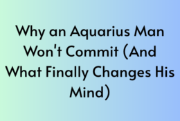 Why an Aquarius Man Won't Commit (And What Finally Changes His Mind)