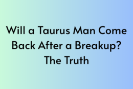 Will a Taurus man come back after a breakup