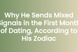 Anna Kovach astrology header for the article Why He Sends Mixed Signals in the First Month of Dating a Taurus Man
