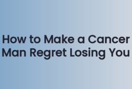 Anna Kovach blog header for the article How to Make a Cancer Man Regret Losing You