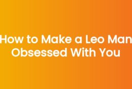 Anna Kovach blog header - How to Make a Leo Man Obsessed With You