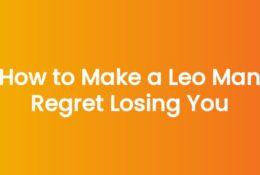 Anna Kovach blog header for the article How to Make a Leo Man Regret Losing You