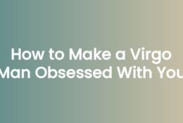 Anna Kovach blog header for the article How to Make a Virgo Man Obsessed With You