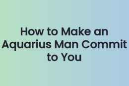 How to Make an Aquarius Man Commit to You