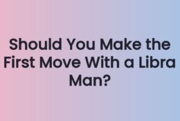 Should You Make the First Move With a Libra Man?