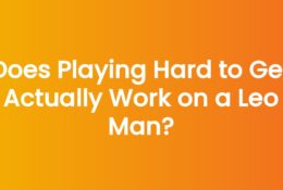 Does Playing Hard to Get Actually Work on a Leo Man?